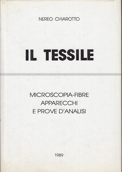 LZ- IL TESSILE MICROSCOPIA FIBRE - NEREO CHIAROTTO ---- 1989 - CS - YFS631