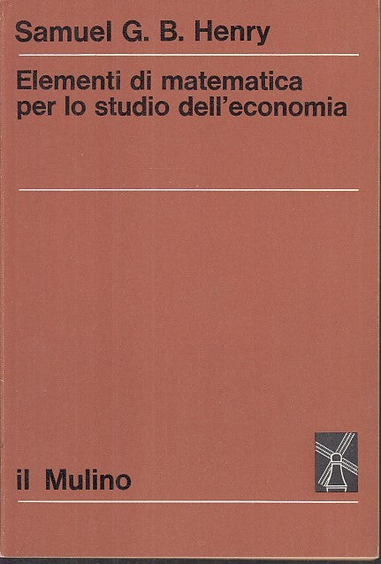 LZ- ELEMENTI DI MATEMATICA STUDIO ECONOMIA- HENRY- IL MULINO --- 1970- B- YFS631