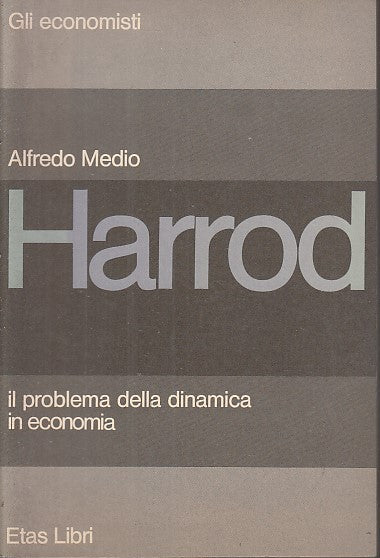 LZ- HARROD PROBLEMA DINAMICA IN ECONOMIA- ALFREDO MEDIO- ETAS--- 1979- B- YFS631