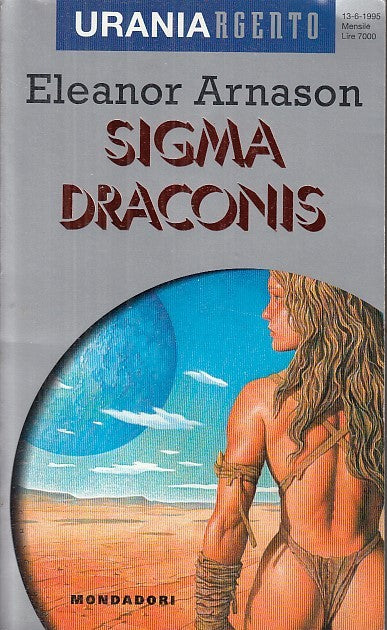 LF- SIGMA DRACONIS - ELEANOR ARNASON - MONDADORI - URANIA ARGENTO-- 1995- B- YFS