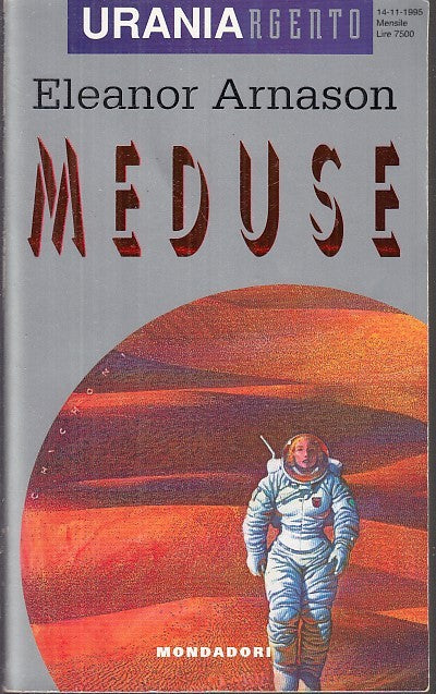 LF- MEDUSE - ELEANOR ARNASON - MONDADORI - URANIA ARGENTO 11 -- 1995 - B - YFS