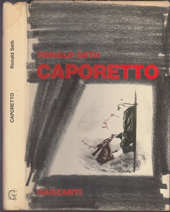 LS- CAPORETTO - RONALD SETH - GARZANTI -- 1a ED. - 1966 - CS - XFS31