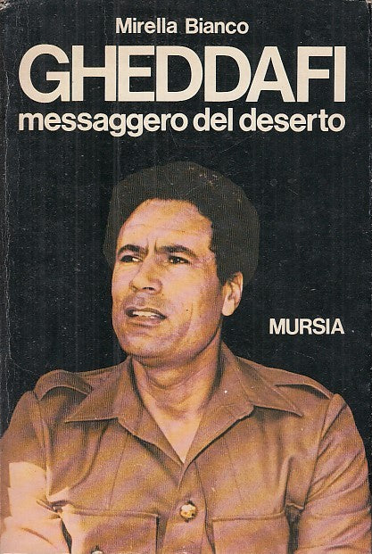 LS- GHEDDAFI MESSAGGERO DEL DESERTO - MIRELLA BIANCO - MURSIA--- 1978- B- XFS31