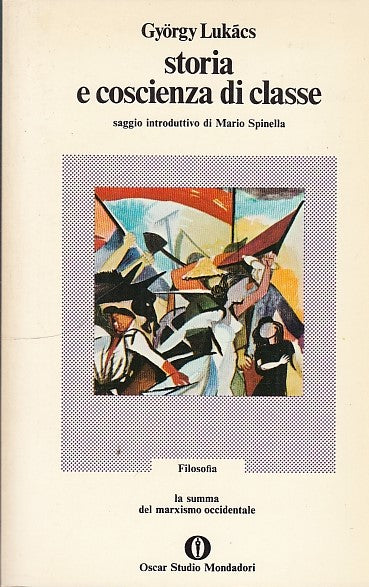 LS- STORIA E COSCIENZA DI CLASSE- LUKACS- MONDADORI- OSCAR-- 1973- B- ZFF108