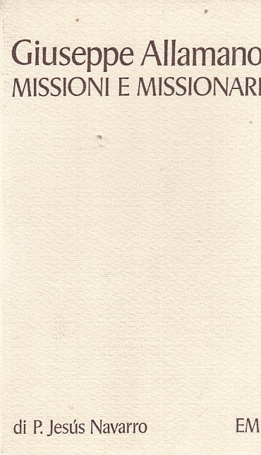 LD- GIUSEPPE ALLAMANO MISSIONI E MISSIONARI- NAVARRO- EMI--- 1975- B- ZFF264
