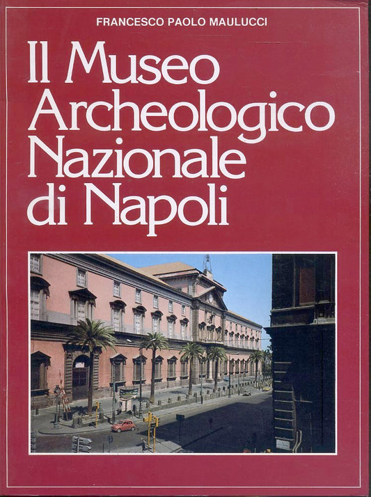 LT- IL MUSEO ARCHEOLOGICO NAZIONALE DI NAPOLI - MAULUCCI ---- 1988 - B - YFS127