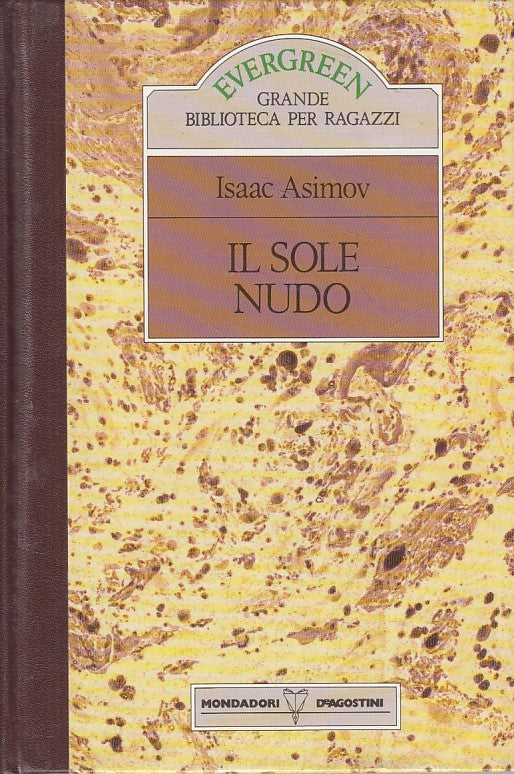 LN- IL SOLE NUDO - ASIMOV - MONDADORI DE AGOSTINI- EVERGREEN -- 1989 - C - ZFS62