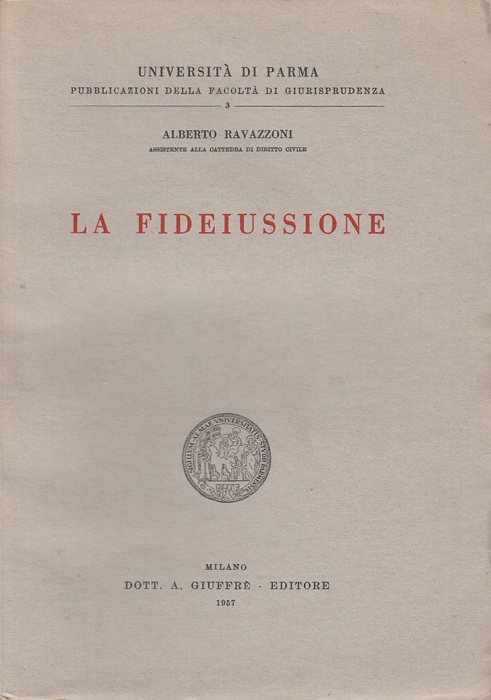 LZ- LA FIDEIUSSIONE - RAVAZZONI - GIUFFRE' - GIURISPRUDENZA -- 1957 - B - ZFS266