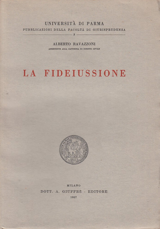 LZ- LA FIDEIUSSIONE - RAVAZZONI - GIUFFRE' - GIURISPRUDENZA -- 1957 - B - ZFS266
