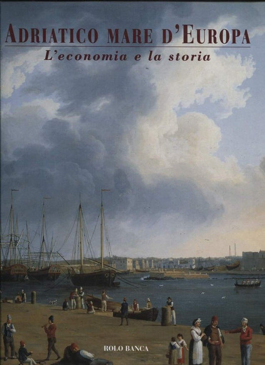 LT- ADRIATICO MARE D'EUROPA ECONOMIA E STORIA - TURRI - ROLO--- 2000- CS- YFS458
