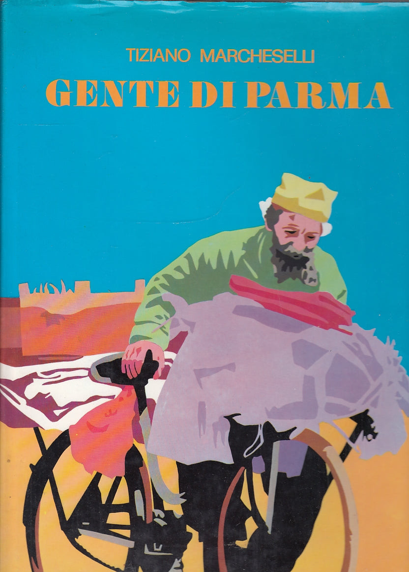 Gente di Parma Volume 1 - Tiziano Marcheselli - Umberto Nicoli - 1a ed. - WPR
