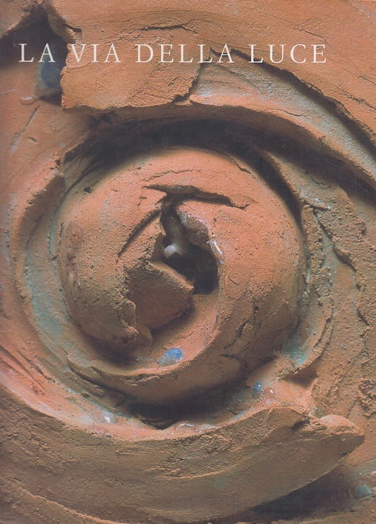 LT- LA VIA DELLA LUCE  TERRECOTTE BRONZI ANDREA JORI PARMA----- 2007- CS- YFS295