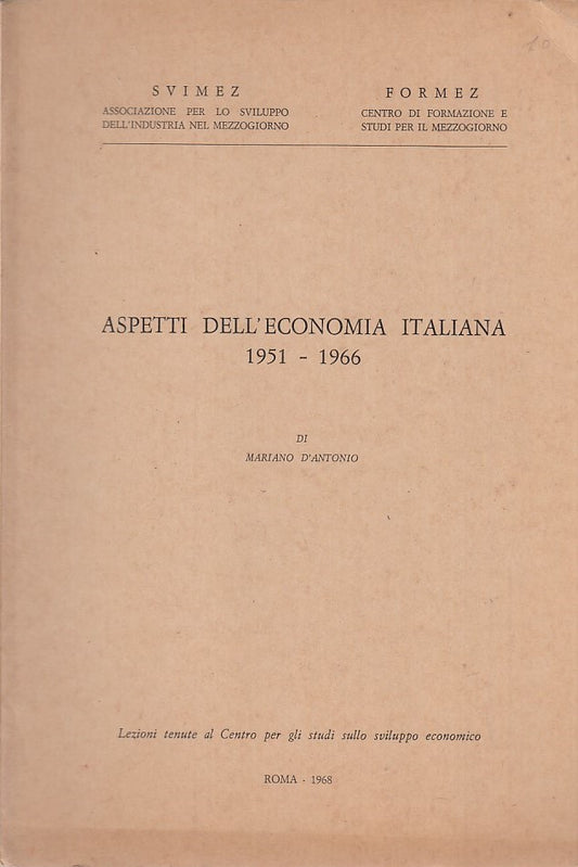 LZ- ASPETTI DELL'ECONOMIA ITALIANA 1951 1966- D'ANTONIO- ROMA--- 1968- B- ZFF274