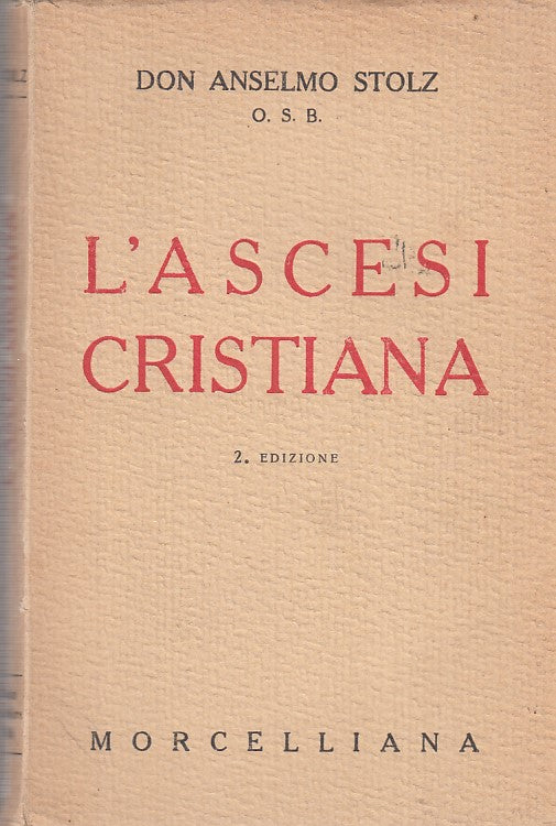 LZ- L'ASCESI CRISTIANA- DON ANSELMO STOLZ- MORCELLIANA--- 1944- B- ZFF287