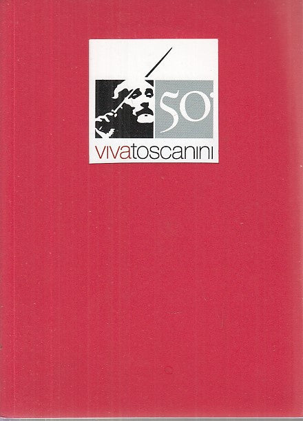 LT- VIVA TOSCANINI 50° CINQUANTESIMO -- GERALD EDITORE --- 2007 - B - YFS632