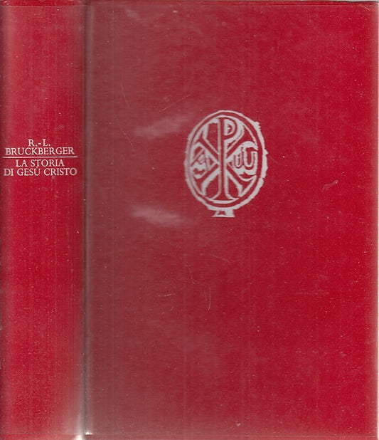 LS- LA STORIA DI GESU' CRISTO - BRUCKBERGER - GARZANTI-- 1a ED.- 1967- CS- XFS32