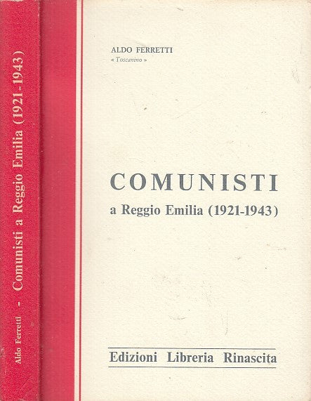 LS- COMUNISTI A REGGIO EMILIA 1921/1943 - FERRETTI - RINASCITA--- 1978- B- XFS35