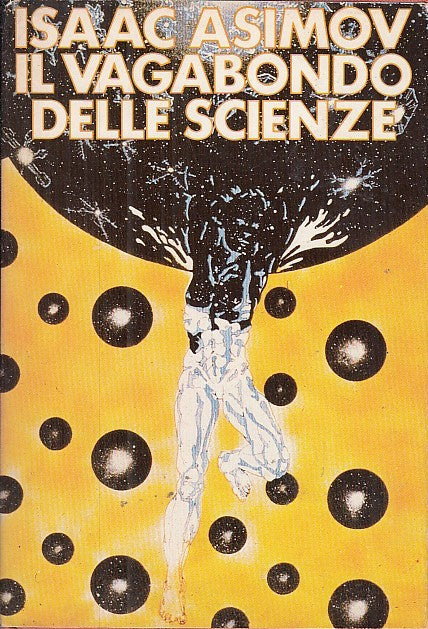 LF- IL VAGABONDO DELLE SCIENZE - ISAAC ASIMOV - EDIZIONI CDE--- 1985- CS- YFS665