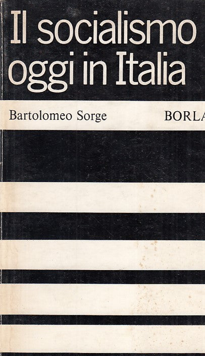 LZ- IL SOCIALISMO OGGI IN ITALIA- BARTOLOMEO SORGE- BORLA--- 1968- B- ZFF273