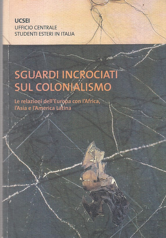 Sguardi incrociati sul colonialismo - Ucsei - 1a ed. - ZFS91