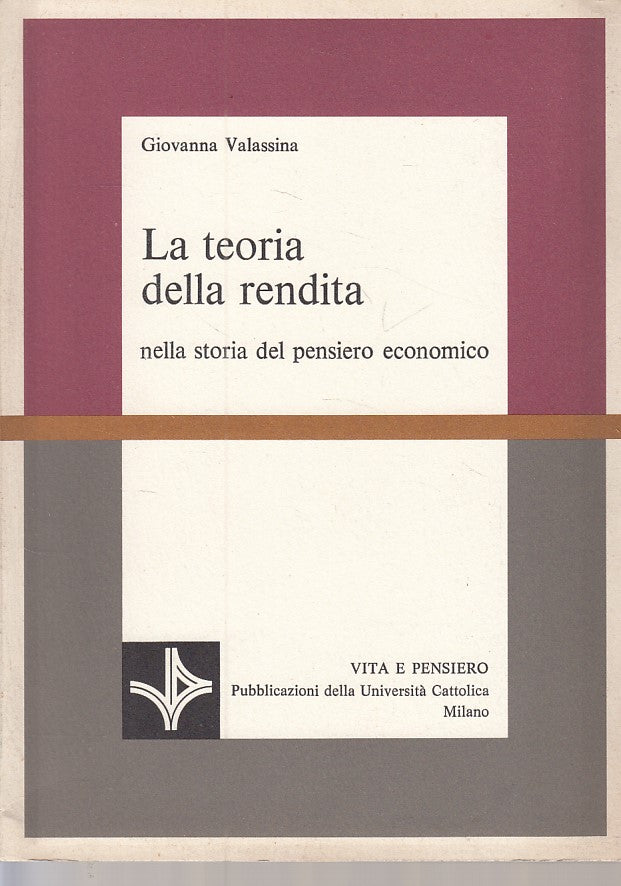LS- LA TEORIA DELLA RENDITA - VALASSINA - VITA E PENSIERO --- 1976 - B - ZFS481