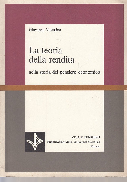 LS- LA TEORIA DELLA RENDITA - VALASSINA - VITA E PENSIERO --- 1976 - B - ZFS481