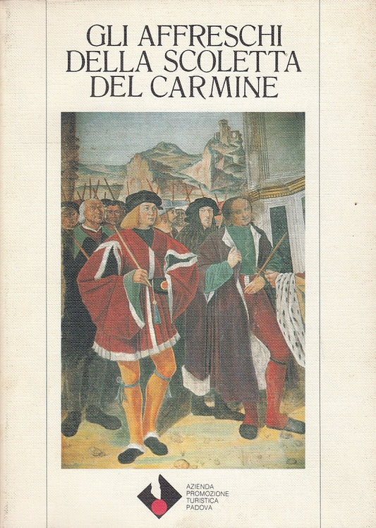 LT- GLI AFFRESCHI DELLA SCOLETTA DEL CARMINE -- PADOVA --- 1988 - B - YFS643