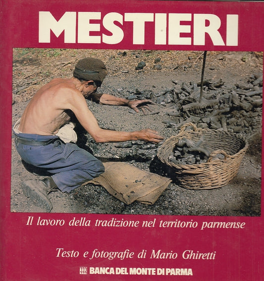 Mestieri Lavoro tradizione Territorio Parmense - Mario Ghiretti - Silva - WPR