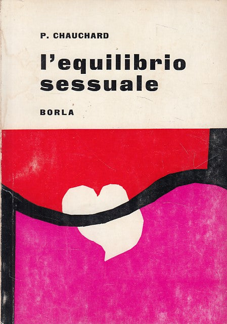 LZ- L'EQUILIBRIO SESSUALE - CHAUCHARD - BORLA -- 1a ED. - 1963 - B - ZFS430