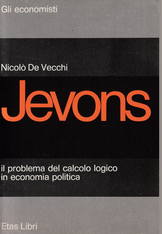 LZ- JEVONS PROBLEMA CALCOLO LOGICO ECONOMIA POLITICA-- ETAS--- 1976 - B - ZFS460