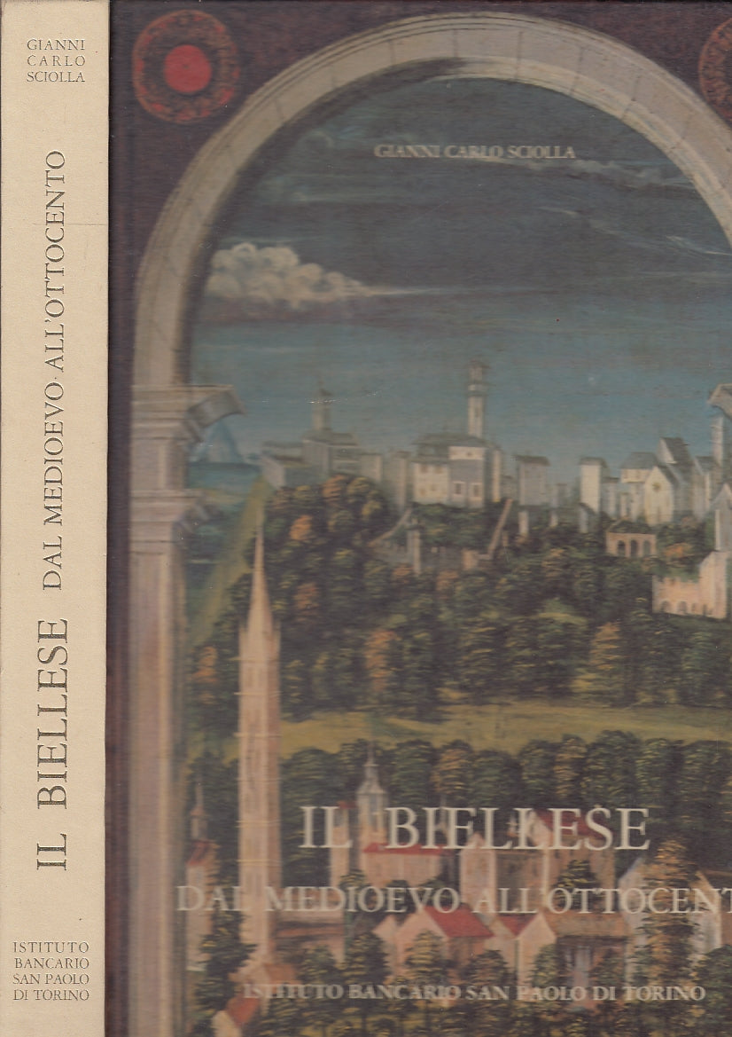 LT- IL BIELLESE DAL MEDIOEVO ALL'OTTOCENTO - SCIOLLA - TORINO--- 1980- C- YFS643