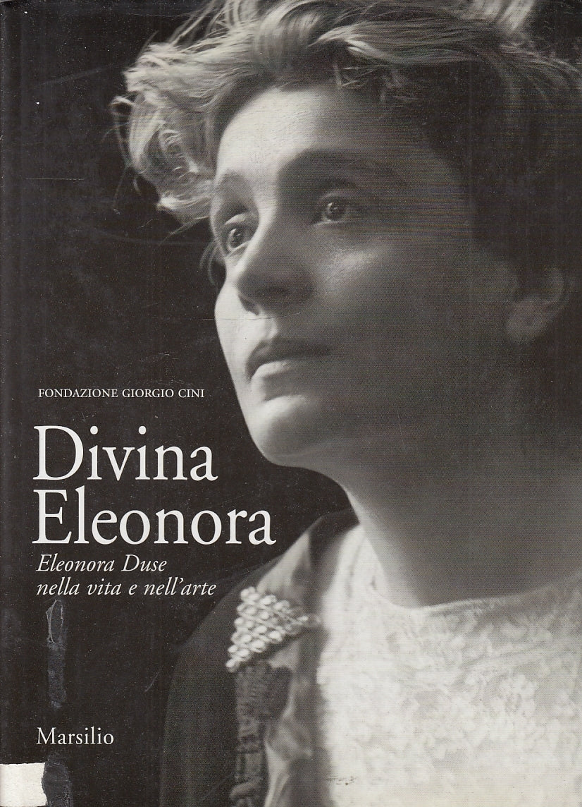 LS- DIVINA ELEONORA DUSE NELLA VITA E NELL'ARTE -- MARSILIO--- 2002- CS- YFS645