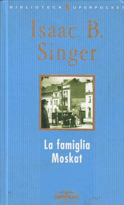 LN- LA FAMIGLIA MOSKAT - ISAAC B. SINGER - SUPERPOCKET --- 2004 - C - YFS603