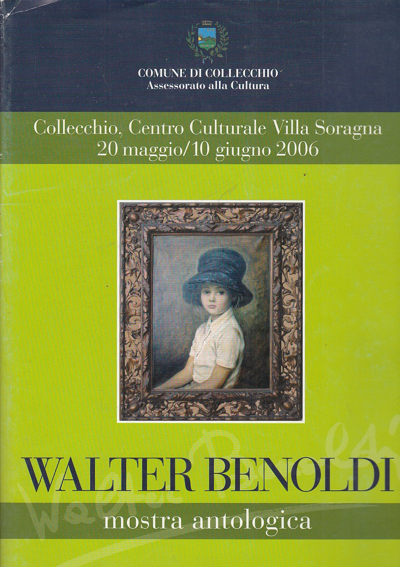 LT- WALTER BENOLDI MOSTRA ANTOLOGICA VILLA SORAGNA ----- 2006 - B - YFS649