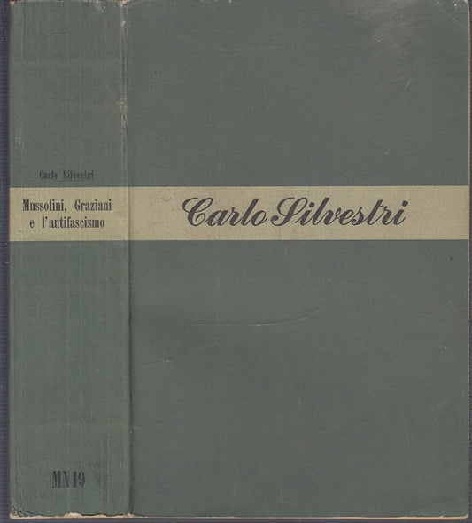 LS- MUSSOLINI GRAZIANI E L'ANTIFASCISMO - SILVESTRI- LONGANESI--- 1949- B- XFS34