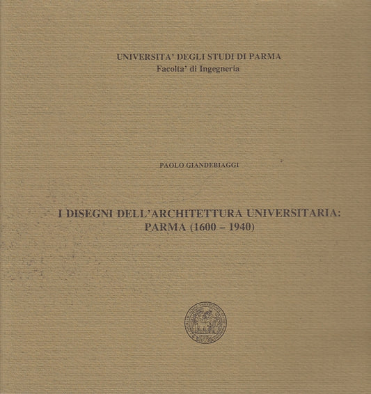 LT- DISEGNI ARCHITETTURA UNIVERSITARIA PARMENSE 1600/1940 ----- 1990- B- YFS654