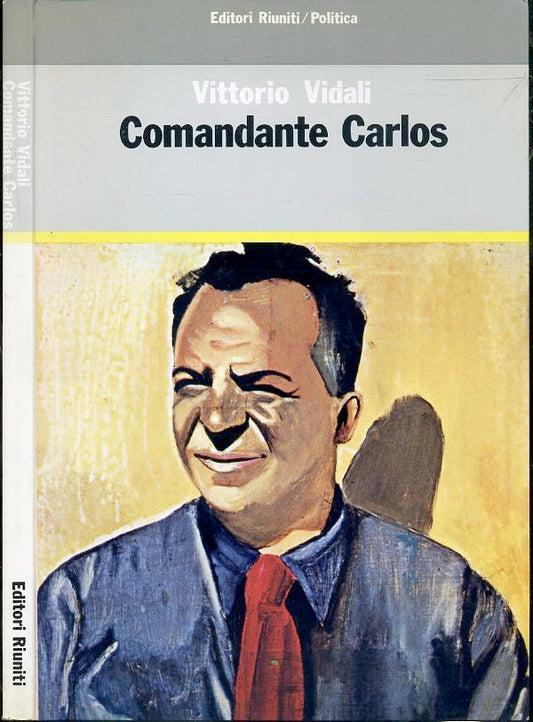 LS- COMANDANTE CARLOS - VITTORIO VIDALI- ED. RIUNITI - POLITICA-- 1983- B- XFS36