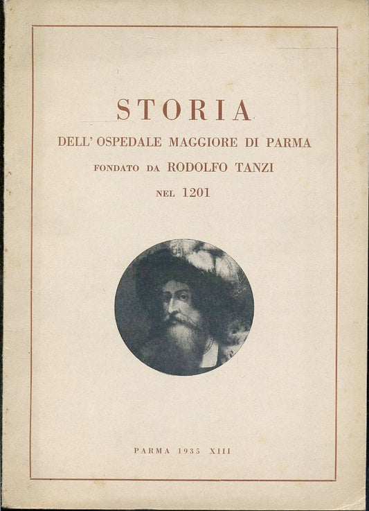 LS- STORIA DELL'OSPEDALE MAGGIORE DI PARMA RODOLFO TANZI 1201 ----- 1935- B- WPR