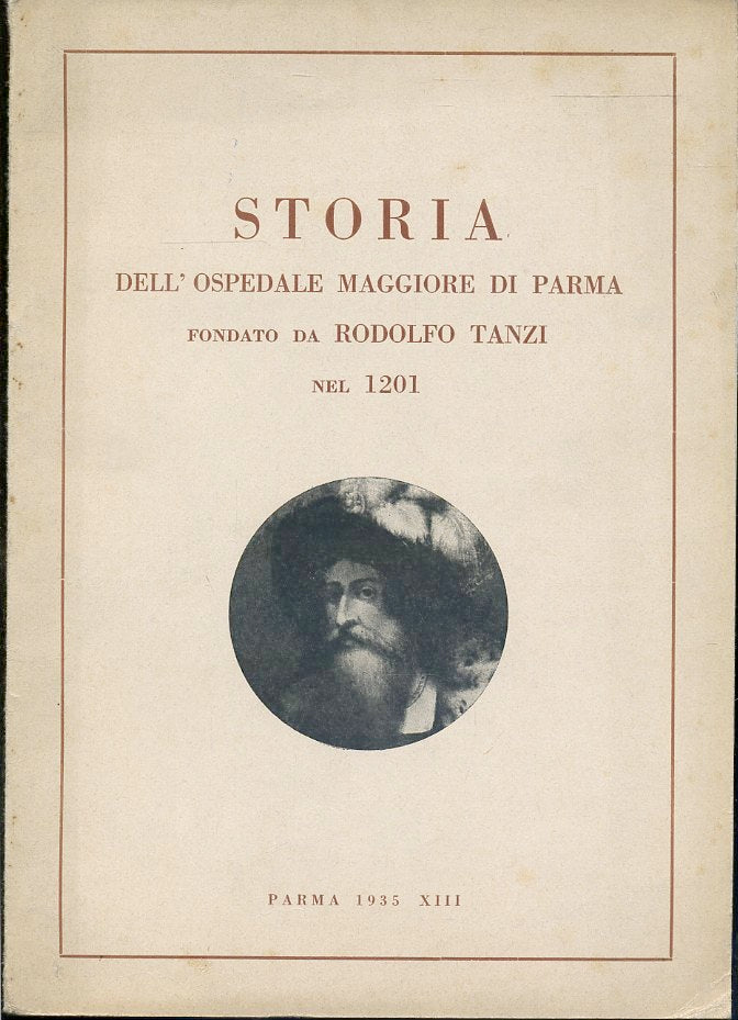 LS- STORIA DELL'OSPEDALE MAGGIORE DI PARMA RODOLFO TANZI 1201 ----- 1935- B- WPR