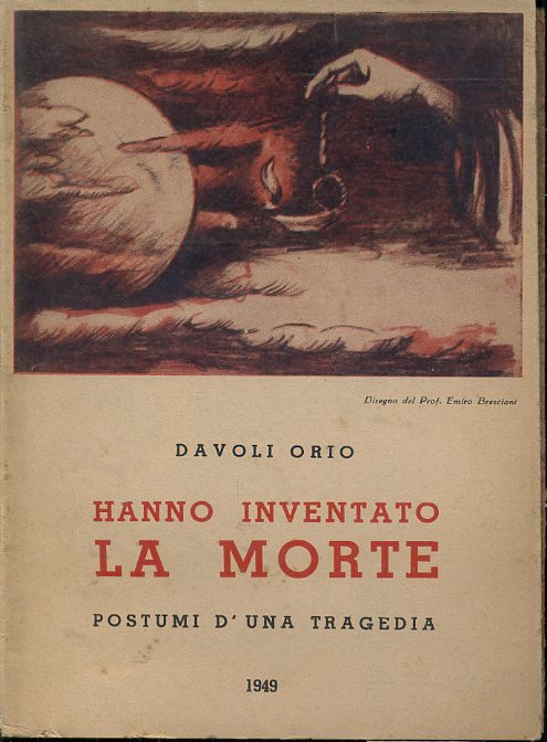 LS- HANNO INVENTATO LA MORTE POSTUMI TRAGEDIA - DAVOLI ORIO ---- 1949 - B- XFS36