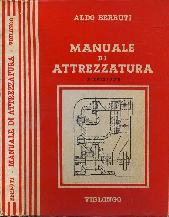 LZ- MANUALE DI ATTREZZATURA - ALDO BERRUTI - VIGLONGO--- 1961- B- XFS36