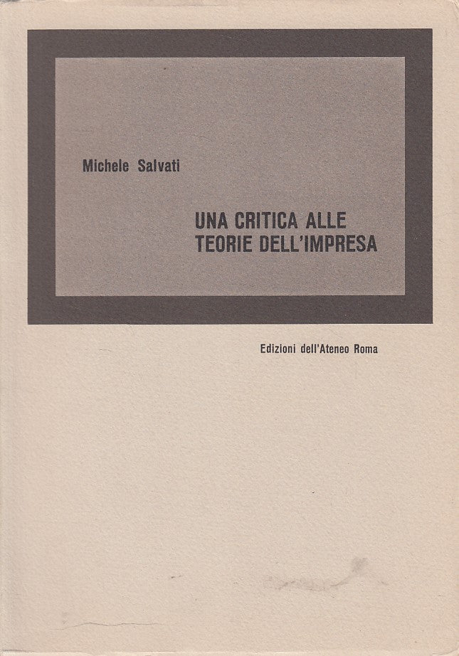 LZ- CRITICA ALLE TEORIE DELL'IMPRESA- SALVATI- DELL'ATENEO --- 1967 - B - YFS338