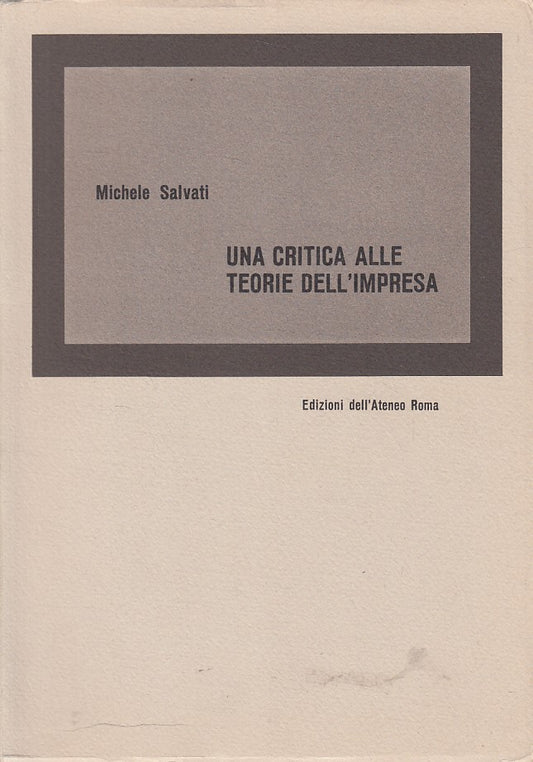 LZ- CRITICA ALLE TEORIE DELL'IMPRESA- SALVATI- DELL'ATENEO --- 1967 - B - YFS338