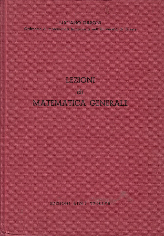 LZ- LEZIONI DI MATEMATICA GENERALE - DABONI - LINT --- 1967 - C - ZFS603