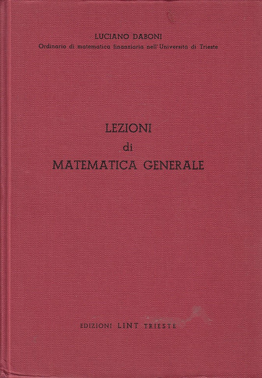 LZ- LEZIONI DI MATEMATICA GENERALE - DABONI - LINT --- 1967 - C - ZFS603