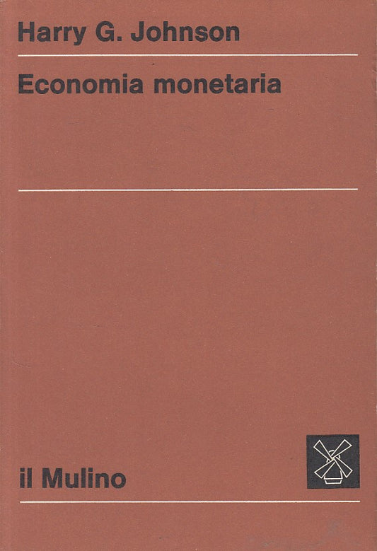 LZ- ECONOMIA MONETARIA - JOHNSON - MULINO - ECONOMIA -- 1973 - B - ZFS642