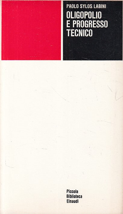 LS- OLIGOPOLIO E PROGRESSO TECNICO - LABINI - EINAUDI --- 1964 - B - ZFS627