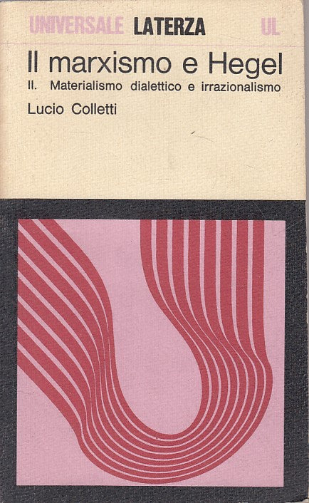 LS- IL MARXISMO E HEGEL II MATERIALISMO - COLLETTI- LATERZA --- 1976 - B - XTS