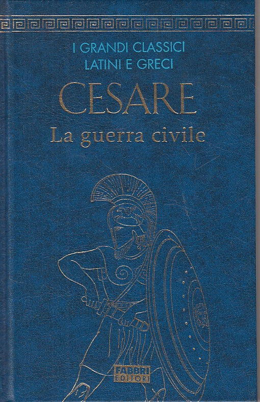 LS- CESARE LA GUERRA CIVILE -- FABBRI - GRANDI CLASSICI -- 2007 - C - ZFS443