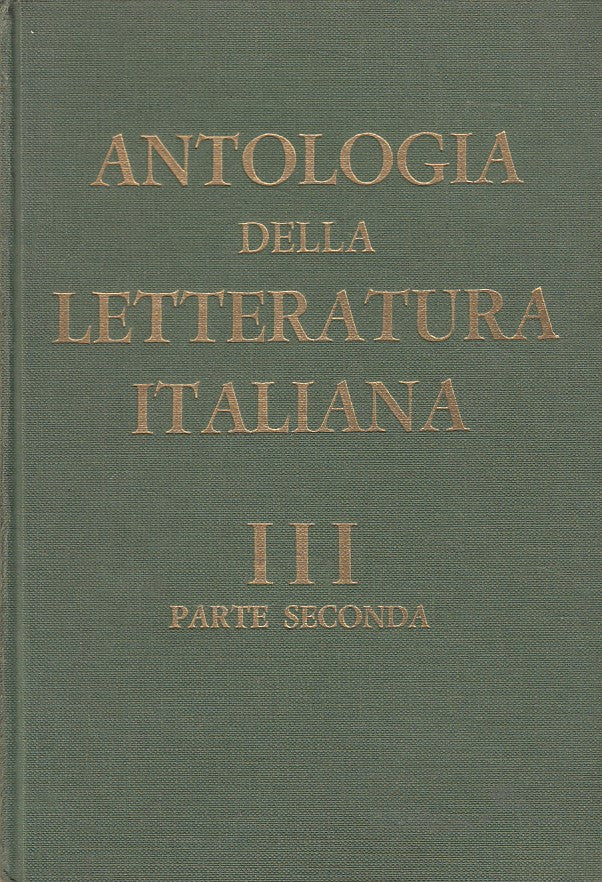 LS- ANTOLOGIA LETTERATURA ITALIANA III PARTE SECONDA-- D'ANNA--- 1964- C- ZFS486